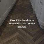 Floor Fitter Services in Handforth: Your Quality Solution