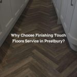 Why Choose Finishing Touch Floors Service in Prestbury?