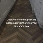 Quality Floor Fitting Service in Bollington: Enhancing Your Home’s Value