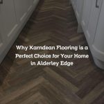Why Karndean Flooring is a Perfect Choice for Your Home in Alderley Edge